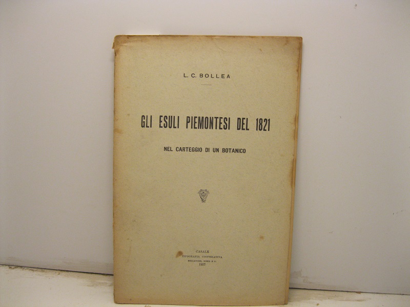 GLI ESULI PIEMONTESI DEL 1821 NEL CARTEGGIO DI UN BOTANICO.